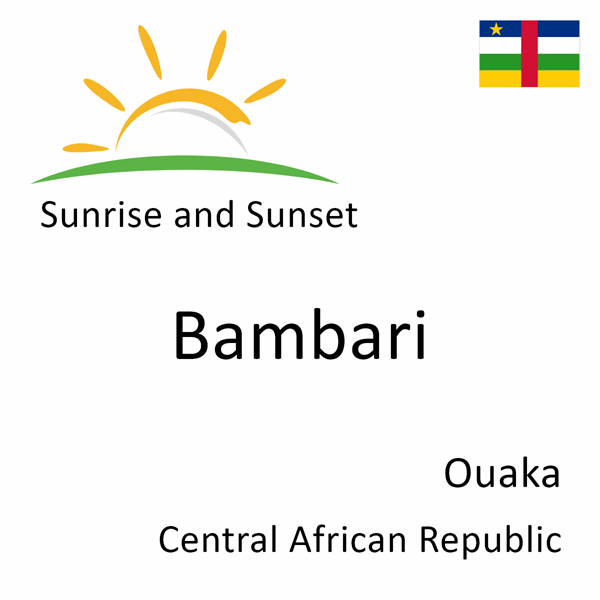 Sunrise and sunset times for Bambari, Ouaka, Central African Republic