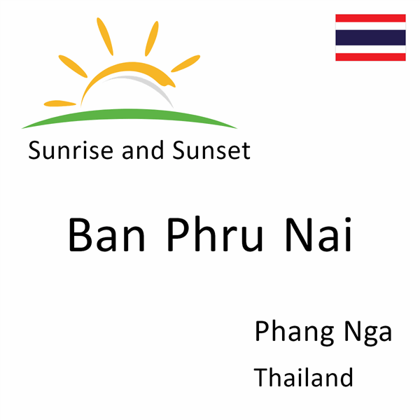 Sunrise and sunset times for Ban Phru Nai, Phang Nga, Thailand