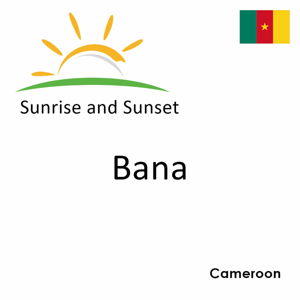 Sunrise and sunset times for Bana, Cameroon