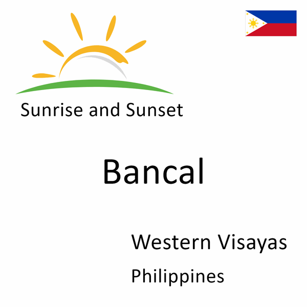 Sunrise and sunset times for Bancal, Western Visayas, Philippines