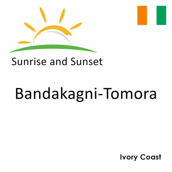 Sunrise and sunset times for Bandakagni-Tomora, Ivory Coast