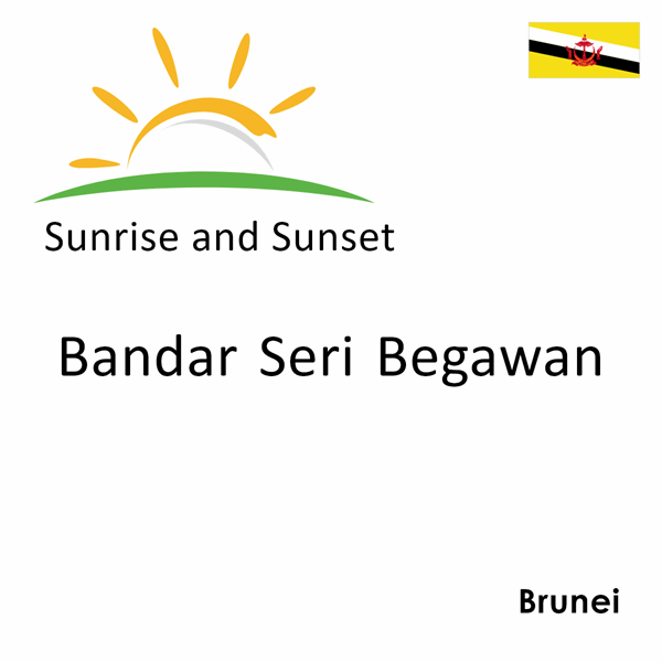 Sunrise and sunset times for Bandar Seri Begawan, Brunei