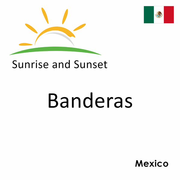 Sunrise and sunset times for Banderas, Mexico