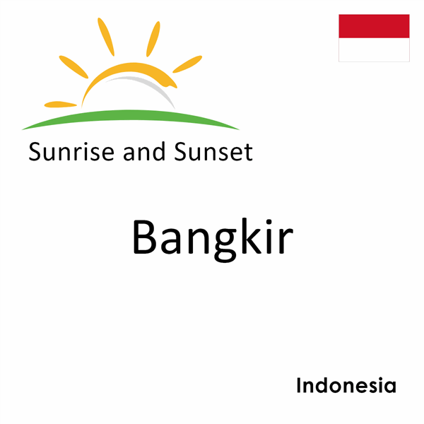 Sunrise and sunset times for Bangkir, Indonesia