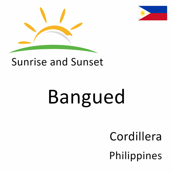 Sunrise and sunset times for Bangued, Cordillera, Philippines