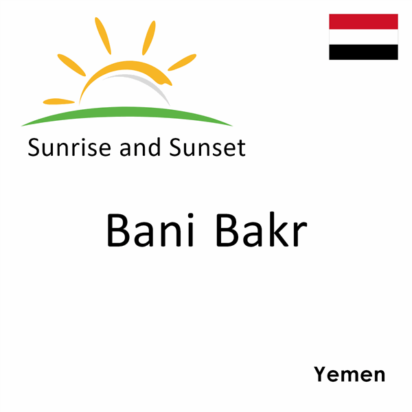 Sunrise and sunset times for Bani Bakr, Yemen