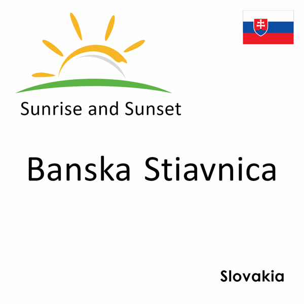 Sunrise and sunset times for Banska Stiavnica, Slovakia