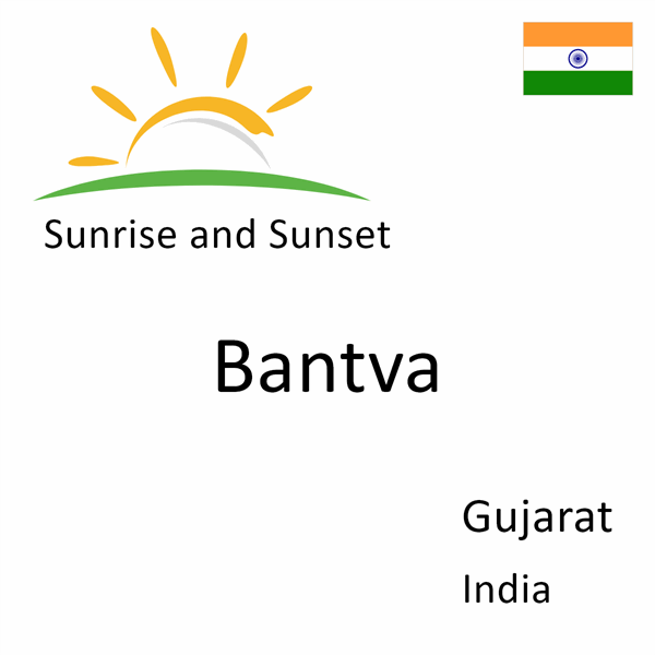 Sunrise and sunset times for Bantva, Gujarat, India