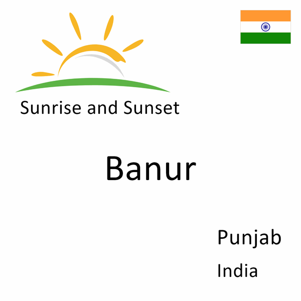 Sunrise and sunset times for Banur, Punjab, India