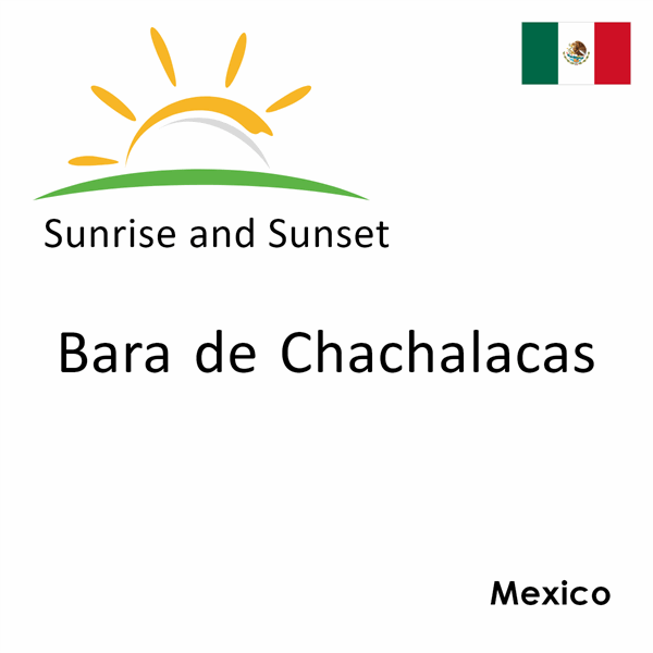 Sunrise and sunset times for Bara de Chachalacas, Mexico