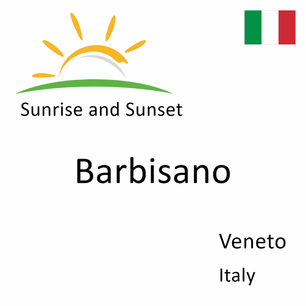 Sunrise and sunset times for Barbisano, Veneto, Italy