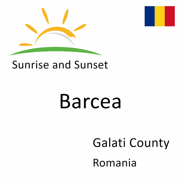 Sunrise and sunset times for Barcea, Galati County, Romania