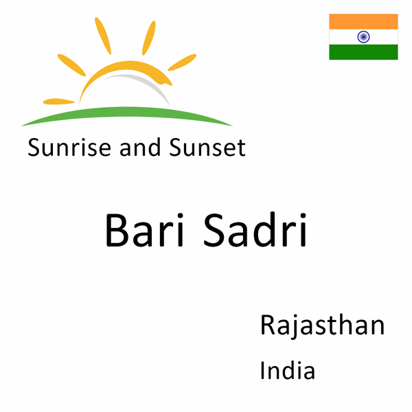 Sunrise and sunset times for Bari Sadri, Rajasthan, India