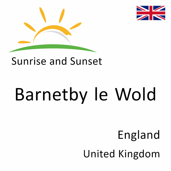 Sunrise and sunset times for Barnetby le Wold, England, United Kingdom