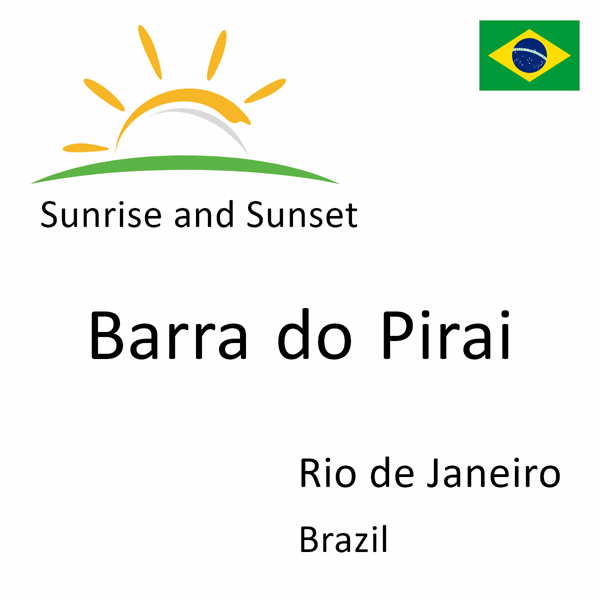 Sunrise and sunset times for Barra do Pirai, Rio de Janeiro, Brazil