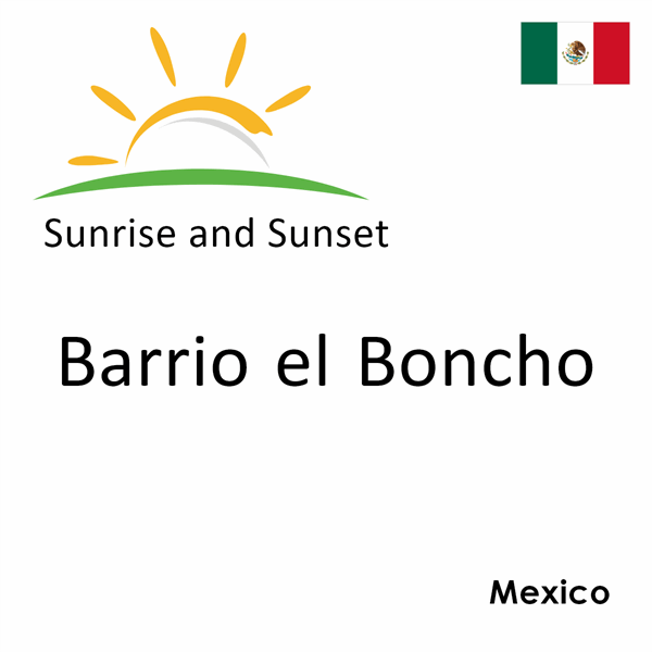 Sunrise and sunset times for Barrio el Boncho, Mexico