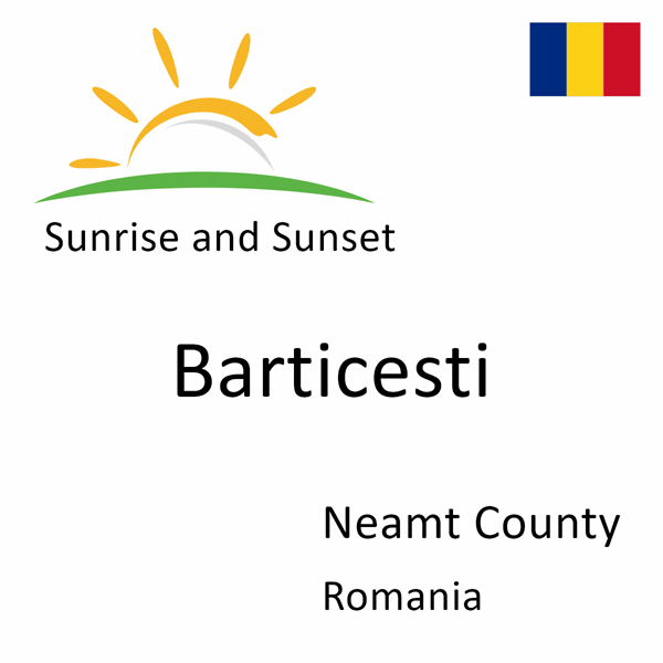 Sunrise and sunset times for Barticesti, Neamt County, Romania