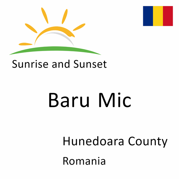 Sunrise and sunset times for Baru Mic, Hunedoara County, Romania