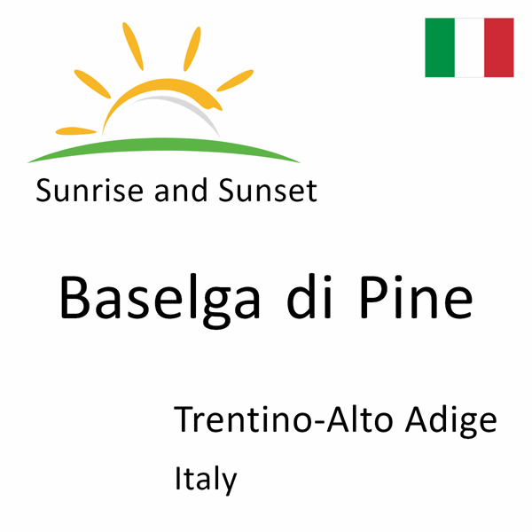 Sunrise and sunset times for Baselga di Pine, Trentino-Alto Adige, Italy