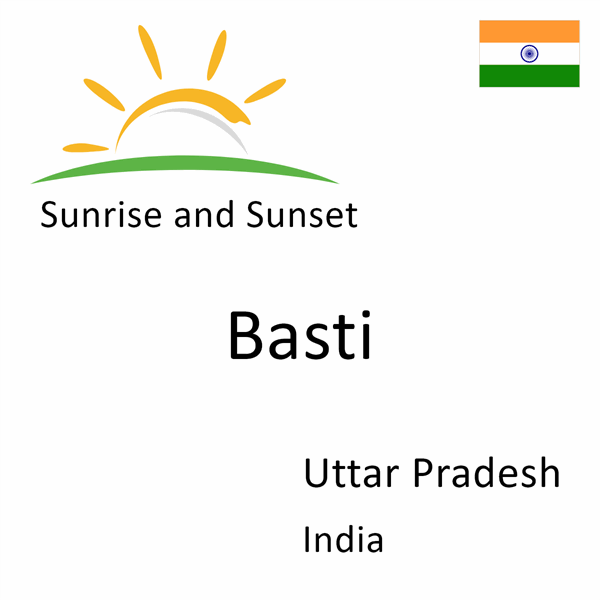 Sunrise and sunset times for Basti, Uttar Pradesh, India