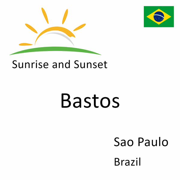 Sunrise and sunset times for Bastos, Sao Paulo, Brazil