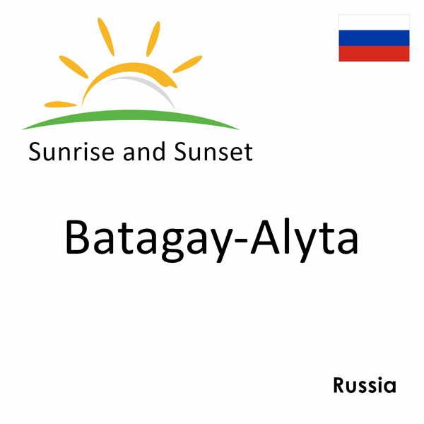 Sunrise and sunset times for Batagay-Alyta, Russia