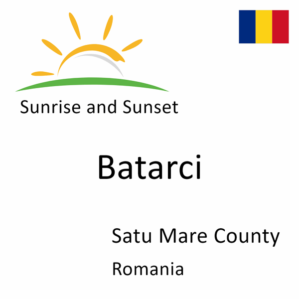 Sunrise and sunset times for Batarci, Satu Mare County, Romania