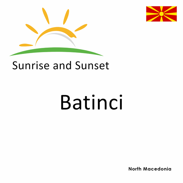 Sunrise and sunset times for Batinci, North Macedonia