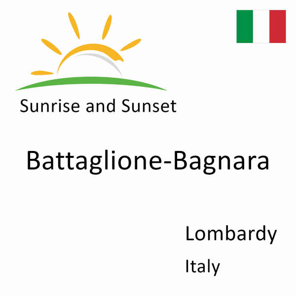 Sunrise and sunset times for Battaglione-Bagnara, Lombardy, Italy