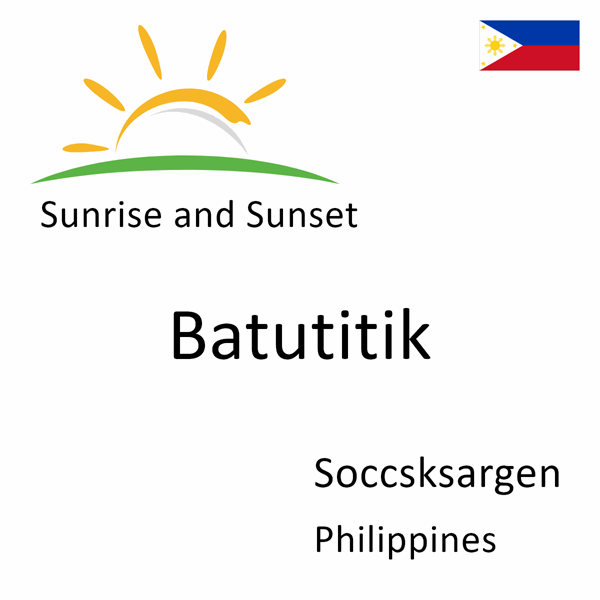 Sunrise and sunset times for Batutitik, Soccsksargen, Philippines