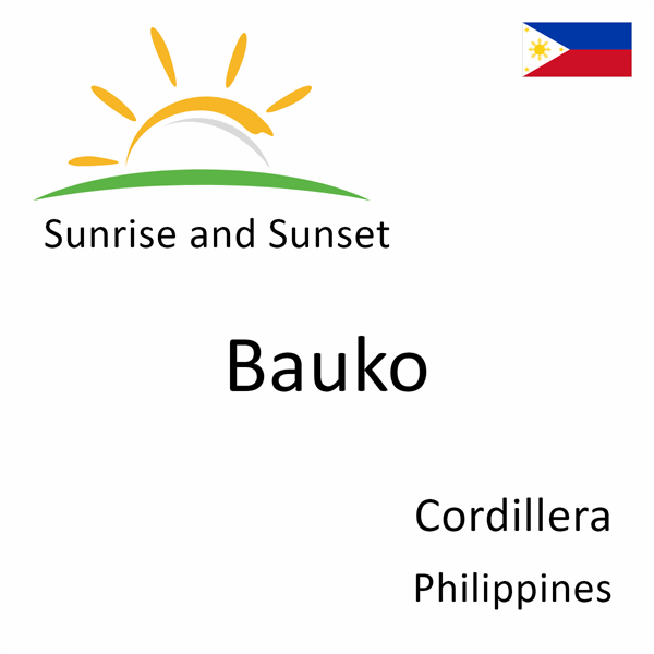 Sunrise and sunset times for Bauko, Cordillera, Philippines