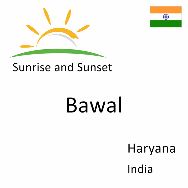 Sunrise and sunset times for Bawal, Haryana, India