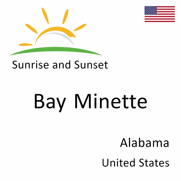 Sunrise and sunset times for Bay Minette, Alabama, United States