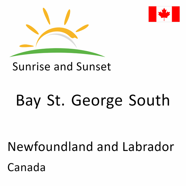 Sunrise and sunset times for Bay St. George South, Newfoundland and Labrador, Canada