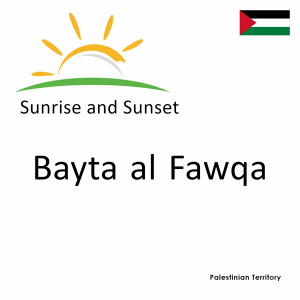 Sunrise and sunset times for Bayta al Fawqa, Palestinian Territory