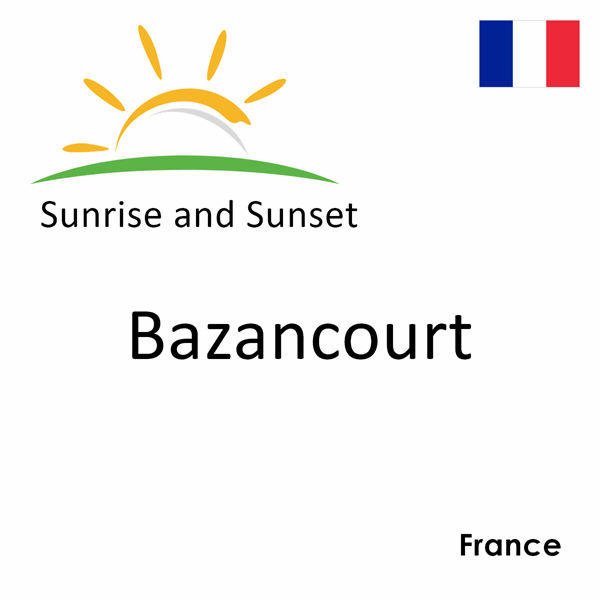 Sunrise and sunset times for Bazancourt, France