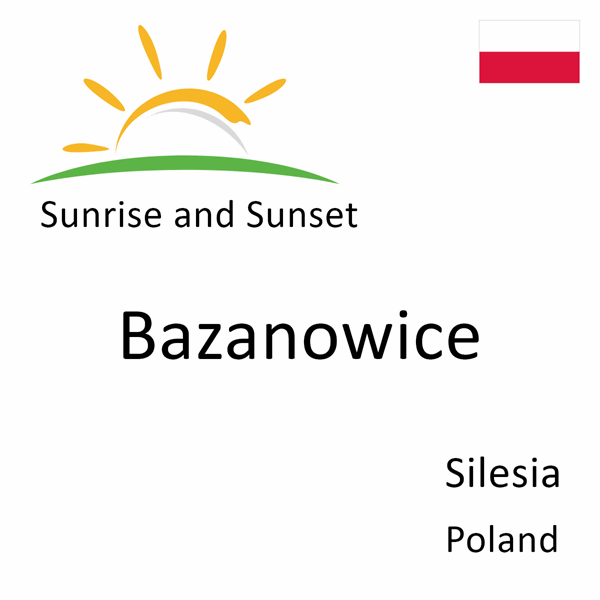 Sunrise and sunset times for Bazanowice, Silesia, Poland