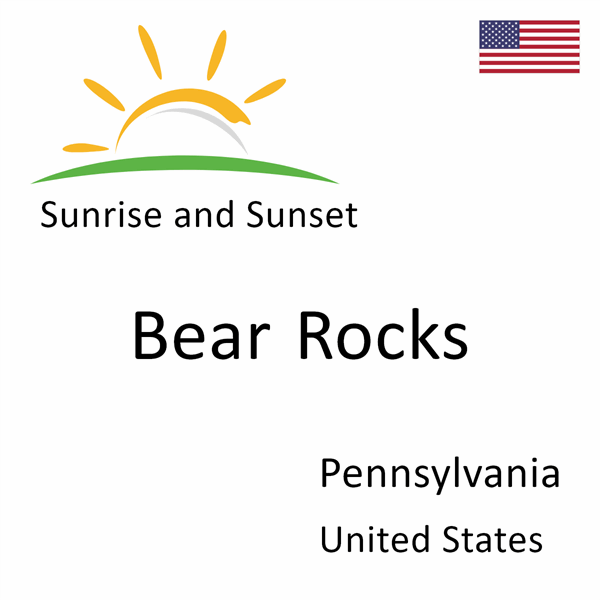 Sunrise and sunset times for Bear Rocks, Pennsylvania, United States