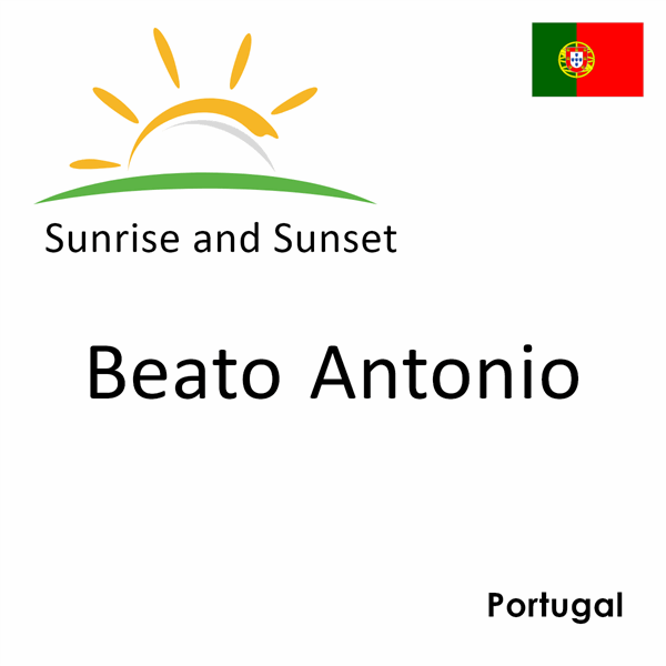 Sunrise and sunset times for Beato Antonio, Portugal