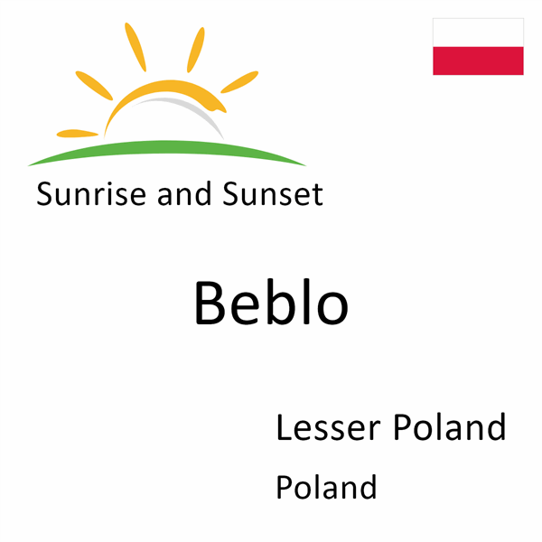 Sunrise and sunset times for Beblo, Lesser Poland, Poland