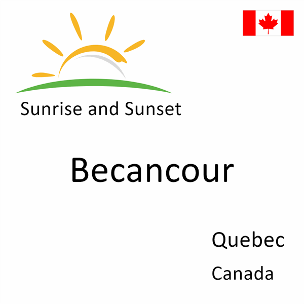 Sunrise and sunset times for Becancour, Quebec, Canada