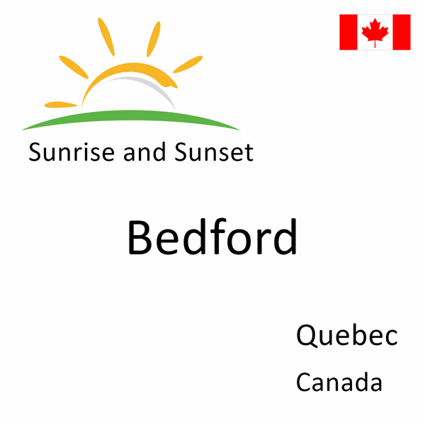 Sunrise and sunset times for Bedford, Quebec, Canada