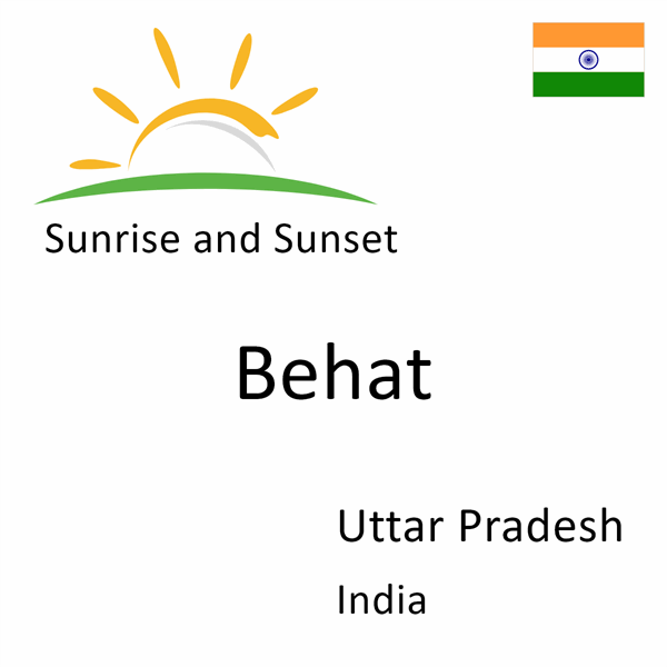 Sunrise and sunset times for Behat, Uttar Pradesh, India