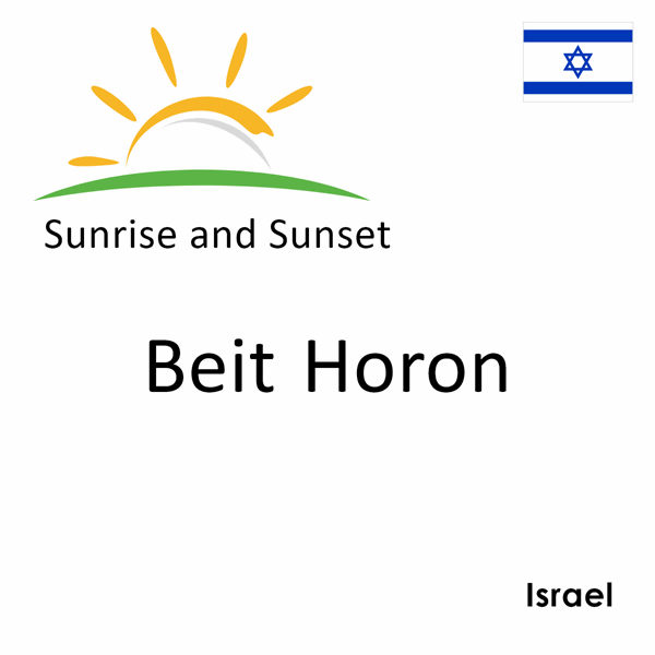 Sunrise and sunset times for Beit Horon, Israel