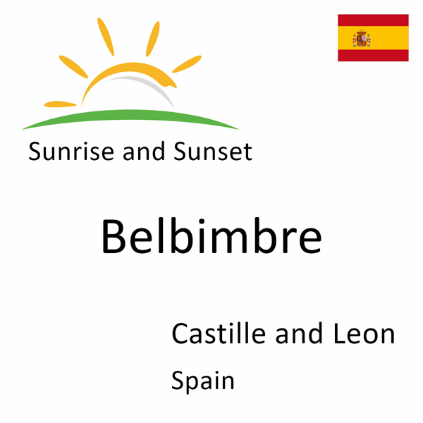 Sunrise and sunset times for Belbimbre, Castille and Leon, Spain