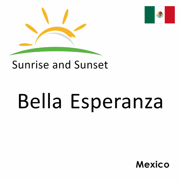 Sunrise and sunset times for Bella Esperanza, Mexico