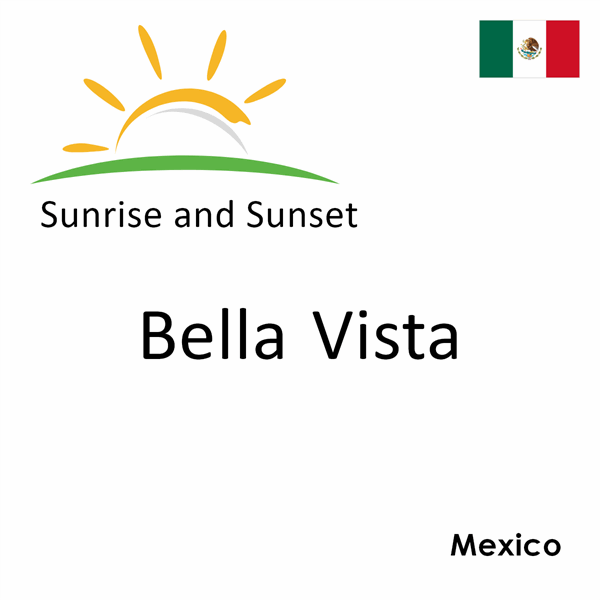 Sunrise and sunset times for Bella Vista, Mexico