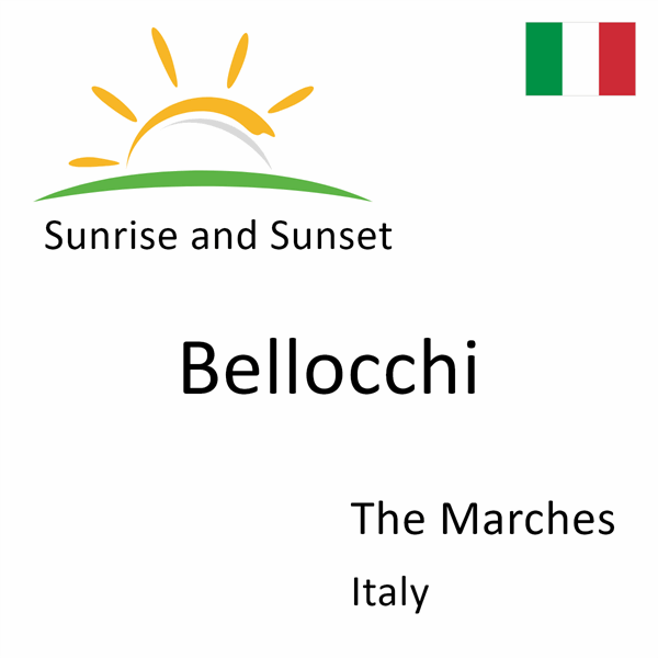 Sunrise and sunset times for Bellocchi, The Marches, Italy