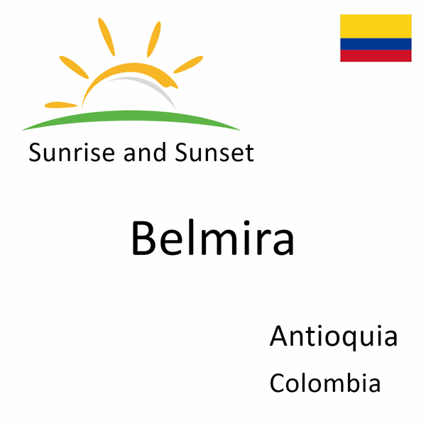 Sunrise and sunset times for Belmira, Antioquia, Colombia