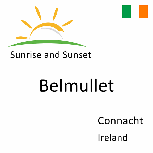 Sunrise and sunset times for Belmullet, Connacht, Ireland